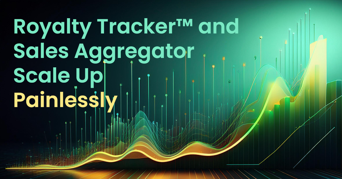 Royalty Tracker and Sales Aggregator Scale Up Painlessly