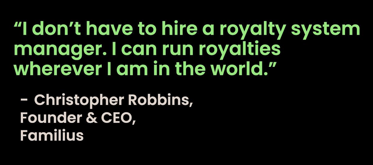 "I can run royalties wherever I am in the world."