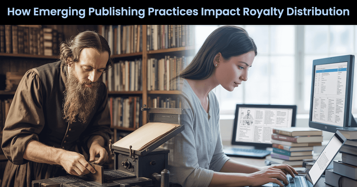 How Emerging Publishing Practices Impact Royalty Distribution